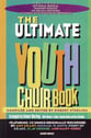 Ultimate Youth Choir Book, The Two-Part Mixed Singer's Edition cover